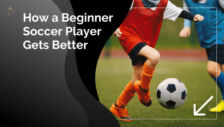 How a Beginner Soccer Player Gets Better