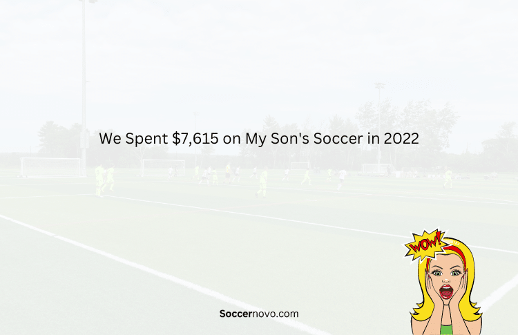 We Spent $7,615 on My Son’s Soccer in 2022