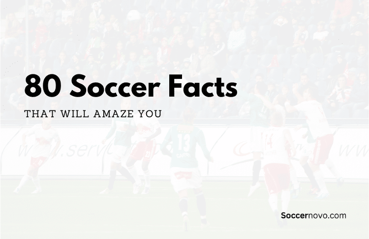 80 Soccer Facts (That Will Amaze You in 2023)