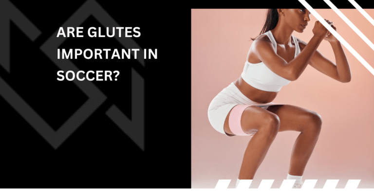 Are Glutes Important in Soccer?