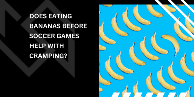 Does Eating Bananas Before Soccer Games Help with Cramping?