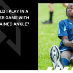 Should I Play in a Soccer Game With a Sprained Ankle