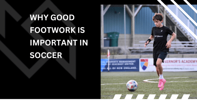 Why Good Footwork is Important in Soccer