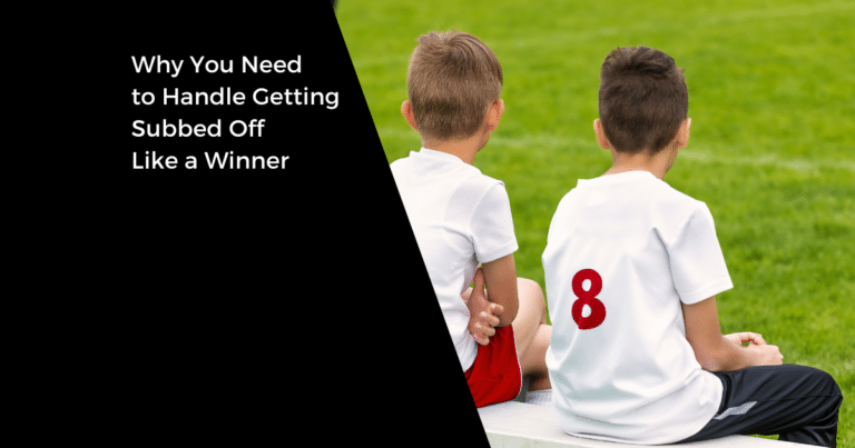 Why You Need to Handle Getting Subbed Off Like a Winner