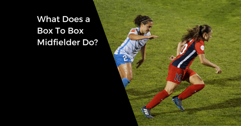 What Does a Box To Box Midfielder Do?