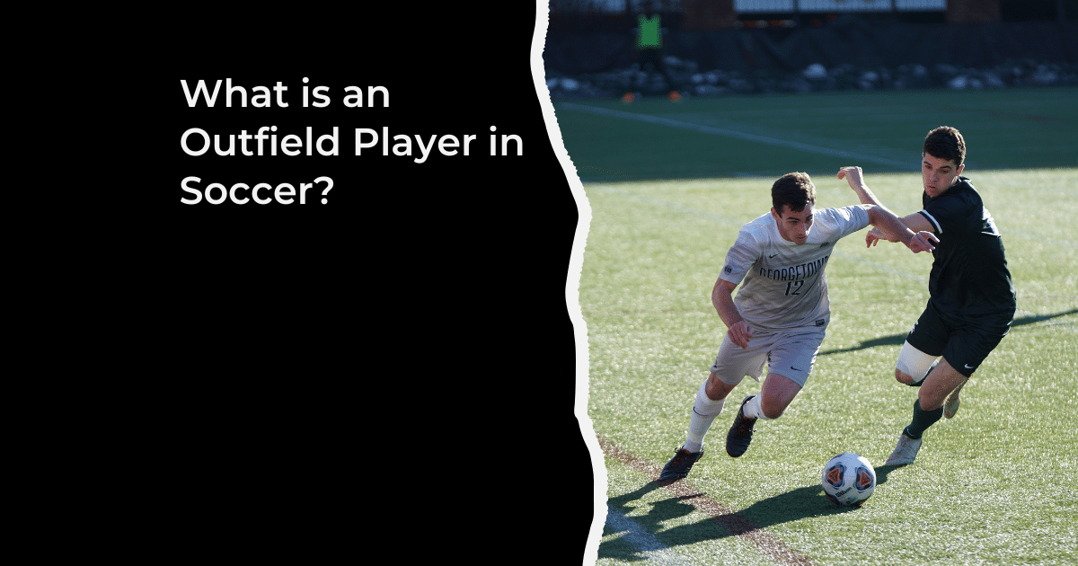 What is an Outfield Player in Soccer