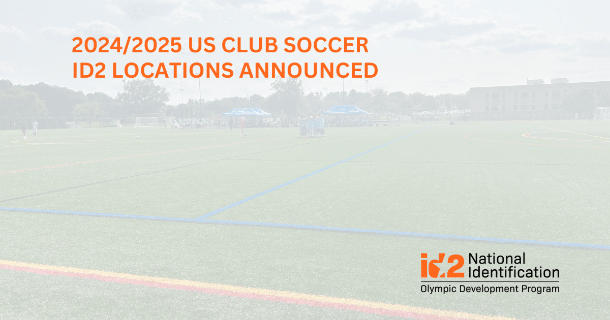 2024-2025 US Club Soccer id2 Locations Announced