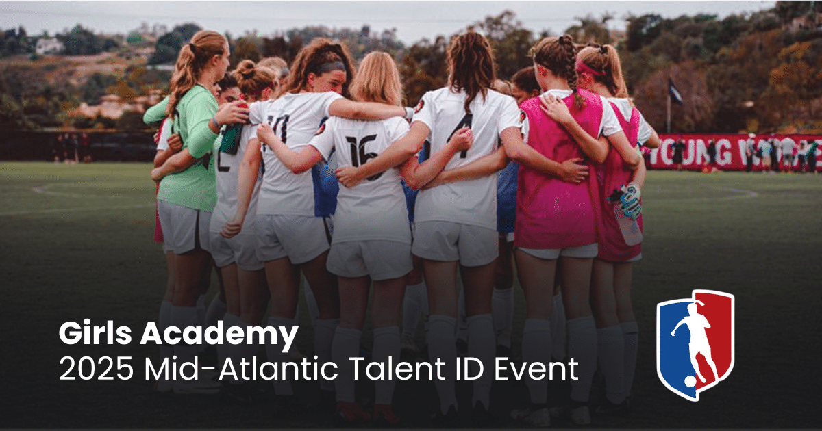 Girls Academy 2025 Mid-Atlantic Talent ID Event
