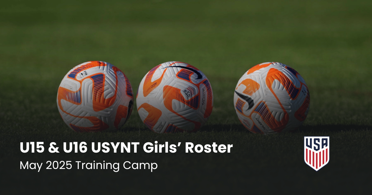 U15 & U16 U.S. Girls' National Teams Set for May Training Camps