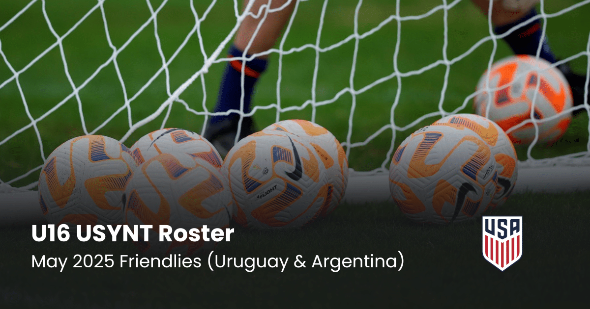 USYNT U16 Roster for May Friendlies Against Argentina and Uruguay