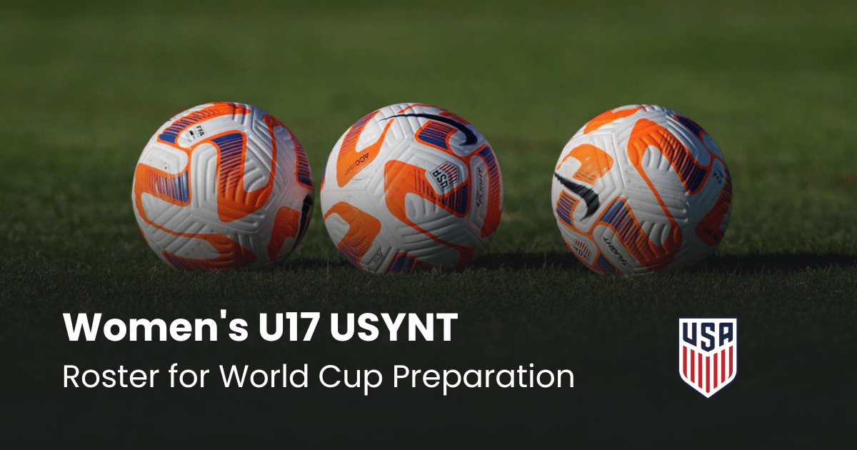 Women's U17 USYNT Roster for World Cup Preparation