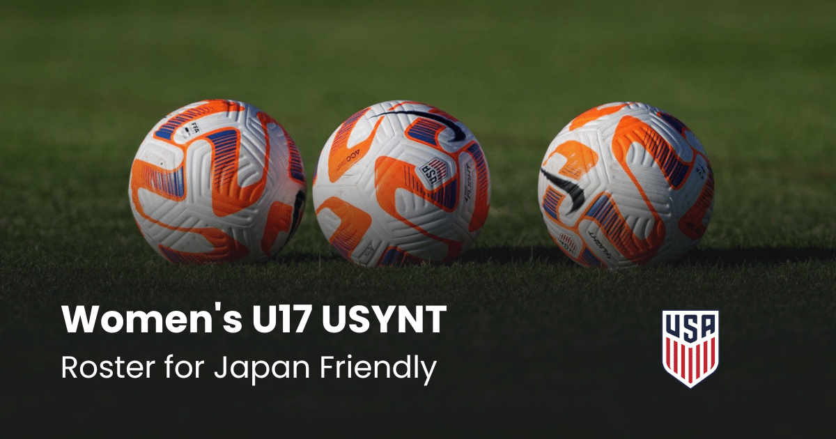 U17 USWNT Roster For Japan Friendly