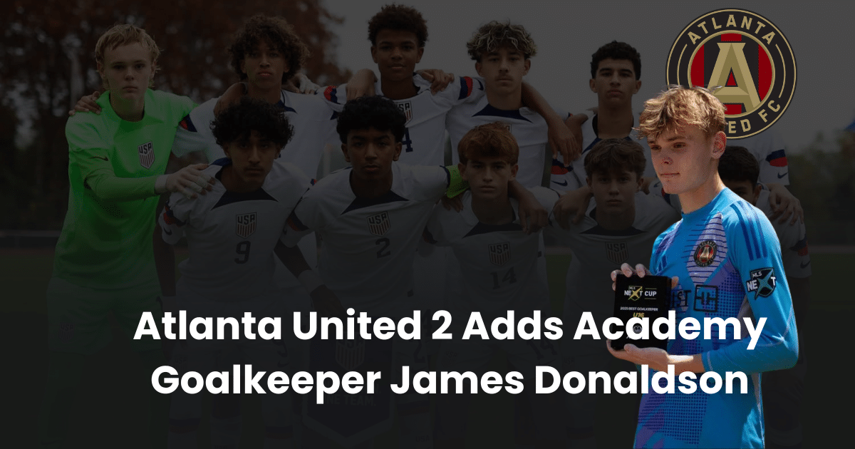 Atlanta United 2 Adds Academy Goalkeeper James Donaldson