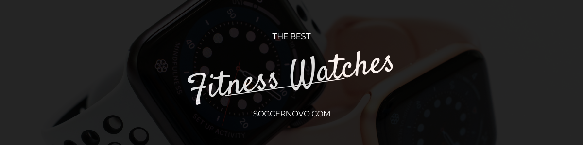 Best Fitness Watches for Soccer Players