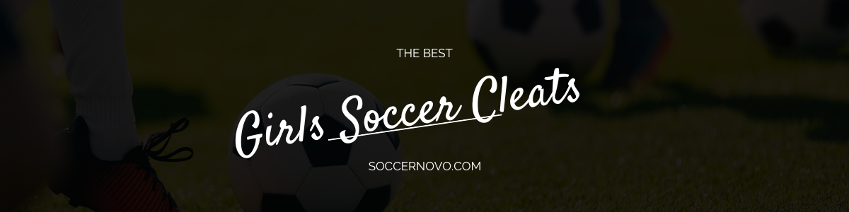 Best Girls Soccer Cleats