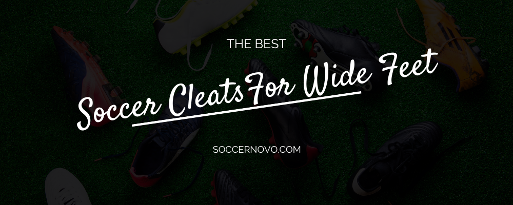Soccer Cleats for Wide Feet